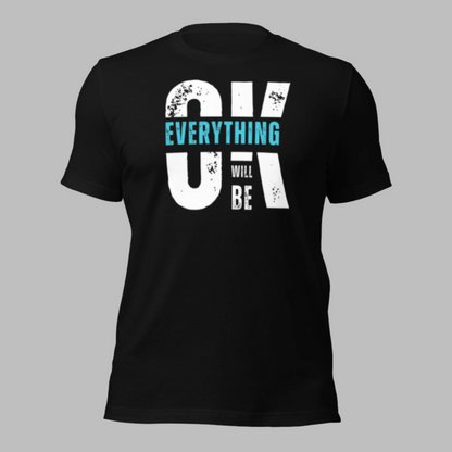 Everything Will Be Ok Unisex Tee - Urban Legend Wear