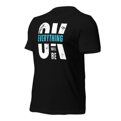 Everything Will Be Ok Unisex Tee - Urban Legend Wear