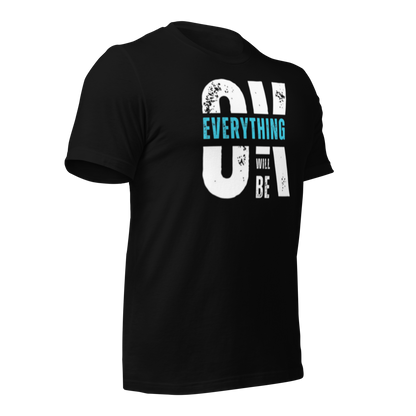 Everything Will Be Ok Unisex Tee - Urban Legend Wear