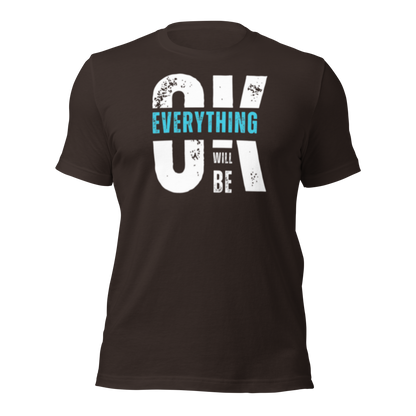 Everything Will Be Ok Unisex Tee - Urban Legend Wear